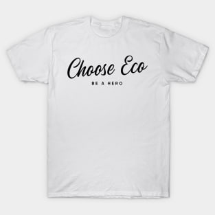 Choose Eco, Be a Hero T-Shirt